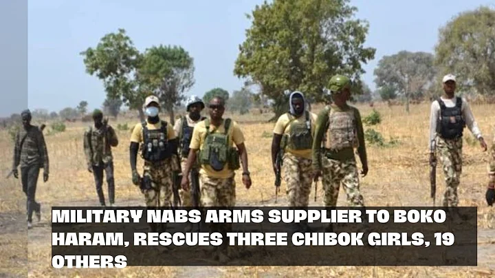 Military nabs arms supplier to Boko Haram, rescues three Chibok girls, 19 others
