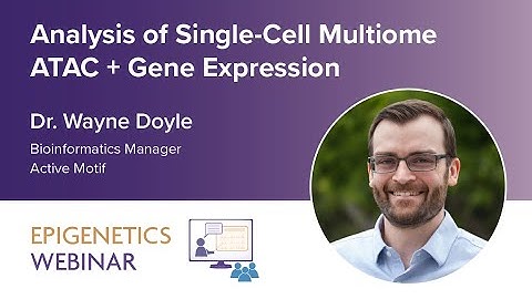 [WEBINAR] Analysis of Single-Cell Multiome ATAC + Gene Expression - Dr. Wayne Doyle