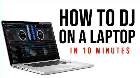 HOW TO DJ ON A LAPTOP