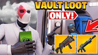 VAULT LOOT ONLY in FORTNITE!