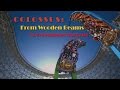 COLOSSUS: From Wooden Beams to Thundering Screams [DOCUMENTARY]