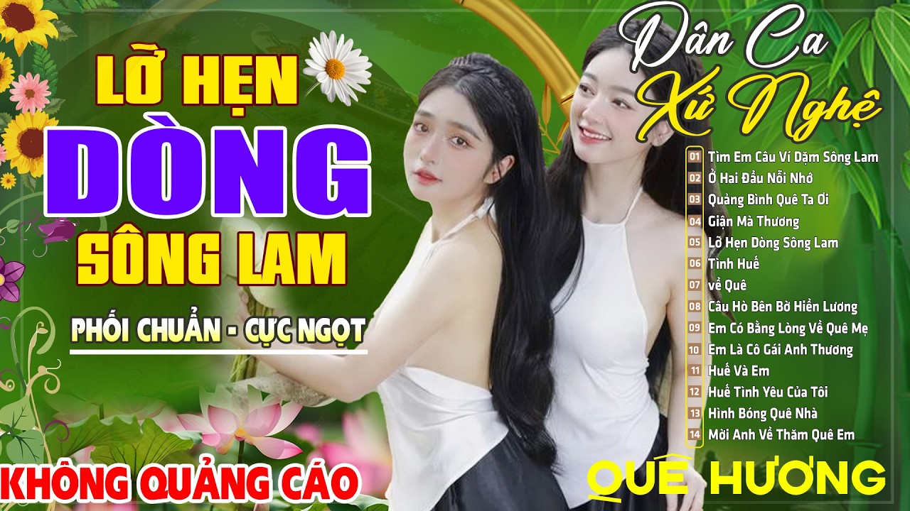 LỠ HẸN DÒNG SÔNG LAM , NGƯỜI ƠI HÃY VỀ - LK Dân Ca Xứ Nghệ SAY ĐẮM MỚI LẠ CỰC HAY, NHẠC ĐỒNG QUÊ HAY
