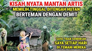 Ngeri !! Kisah Nyata Wanita Pemberani Mantan Artis Tinggal Ditengah Hutan' Berteman Dengan Demit