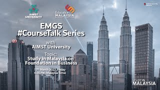 EMGS #CourseTalk Series with AIMST University on Study in Malaysia - Foundation in Business