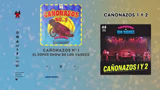 El Super Show De Los Vaskez  Cañonazos 1 y 2