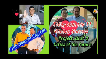 Project, Unit 3: Cities of the future- Tiếng Anh 11- Global Success/Vinh Nguyên English