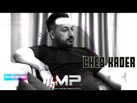 CHEB KADER Bghitouna Natfarkou