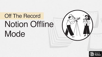 Off The Record | Notion Offline Mode