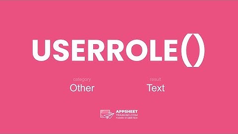 AppSheet USERROLE() Expression