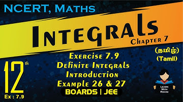 INTEGRALS |Exercise 7.9 introduction | Example 26 and 27 | Ch 7 | Class 12 | NCERT | Maths