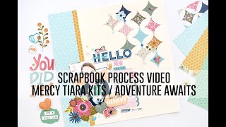 Scrapbook Process Video - Creating with the Adventure Awaits Kit from Mercy Tiara Kits
