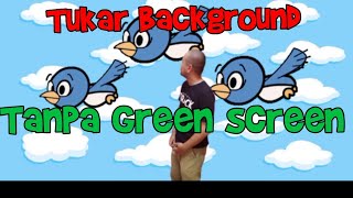 Tukar background video tanpa green screen