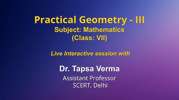 Live Interaction on PMeVIDYA : Practical Geometry - III   Subject: Mathematics   Class: VII