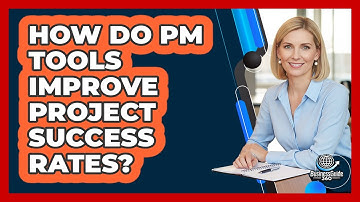 How Do PM Tools Improve Project Success Rates?