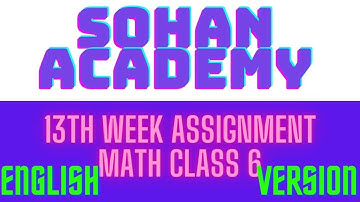 Math 13th Week Assignment of class 6 English Version||Sohan Academy