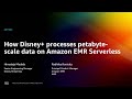 AWS re:Invent 2022 - How Disney processes clickstream data on Amazon EMR Serverless (ANT325)