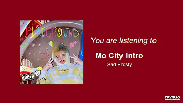 Sad Frosty - Mo City Intro (Audio)