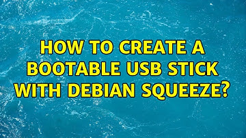 Unix & Linux: How to create a bootable USB stick with Debian Squeeze? (4 Solutions!!)