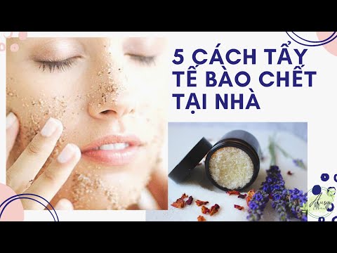 5 cách tẩy tế bào chết tại nhà giúp da mịn màng căng bóng