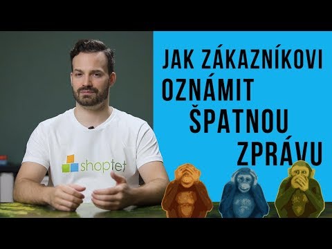 JAK ZÁKAZNÍKOVI OZNÁMIT ŠPATNOU ZPRÁVU – Shoptet.TV (4. díl)