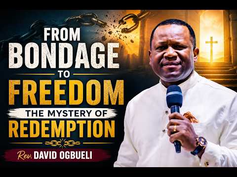 From Bondage to Freedom: The Mystery of Redemption | Rev. David Ogbueli