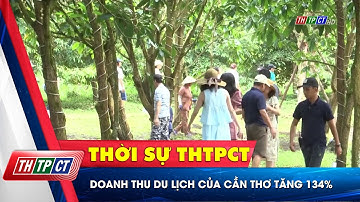 Doanh thu du lịch của Cần Thơ tăng 134% | Cần Thơ TV