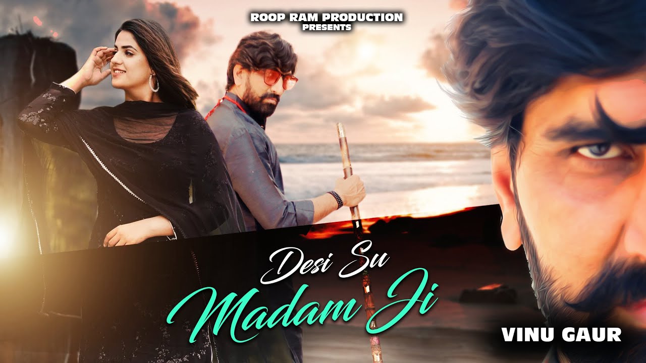 Desi Su Madam Ji  Official Video   Vinu Gaur  Ram Mehar Mahla  GR Music  Roop Ram Production 