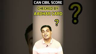 can CIBIL score checked by Aadhar card #shorts