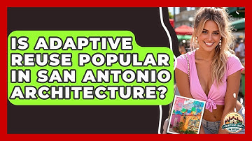 Is Adaptive Reuse Popular In San Antonio Architecture? - Everything About San Antonio