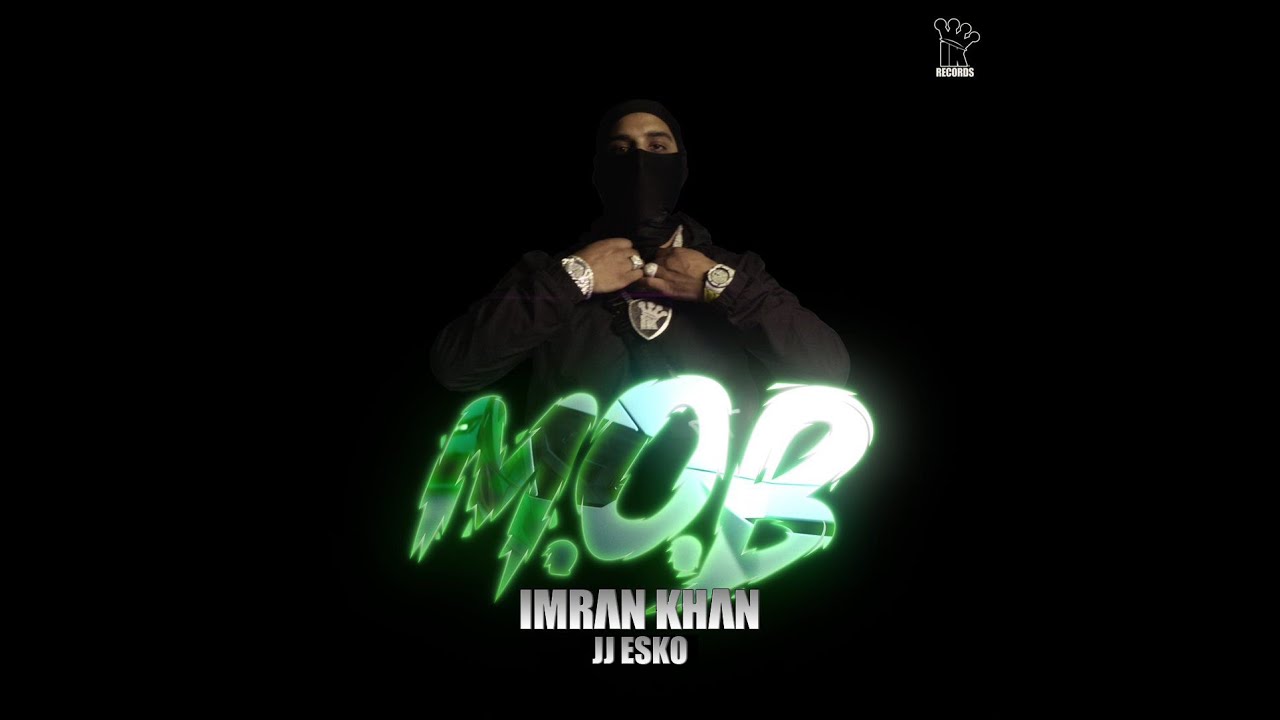 Imran Khan   MOB X JJ Esko Official Music Video