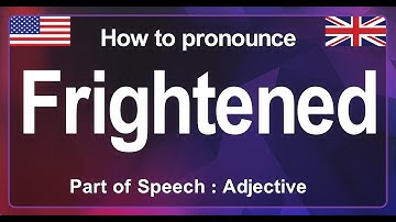 Frightened Pronunciation Correctly , How to Pronounce Frightened in English