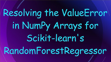 Resolving the ValueError in NumPy Arrays for Scikit-learn