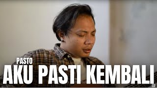 AKU PASTI KEMBALI - PASTO | FELIX IRWAN