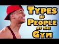 TYPES OF PEOPLE AT THE GYM