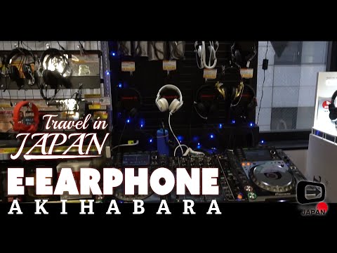 Travel in Japan | Akihabara Tokyo | E-earphone Audio specialty shop digest