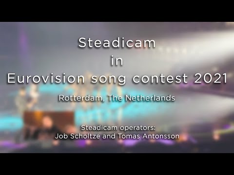 Steadicam in Eurovision 2021 | Job Scholtze and Tomas Antonsson