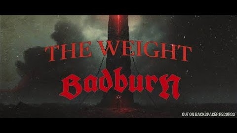 Badburn - The Weight [Official Lyric Video]
