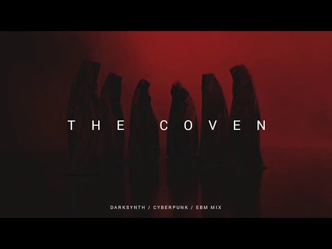 Darksynth / Cyberpunk / Dark Electro Mix &rsquo;The Coven&rsquo;