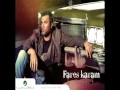 Fares Karam Tfarkash Be Khyalo فارس كرم تفركش بخيالو 
