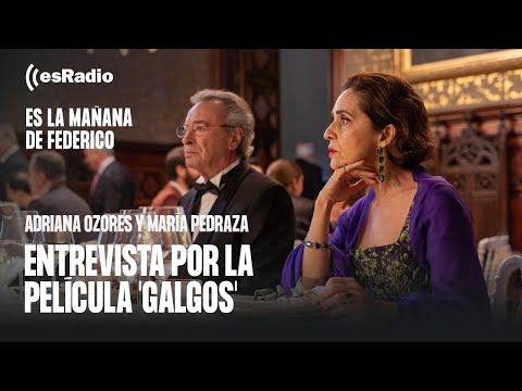 Entrevista a Adriana Ozores y María Pedraza por 'Galgos'