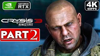 CRYSIS 3 REMASTERED Gameplay Walkthrough Part 2  [4K 60FPS PC RTX]  No Commentary (FULL GAME)