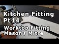 Kitchen Fitting Pt14, Worktop fitting, cutting the Mason Mitre