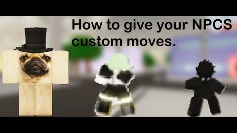 How to give your NPCS custom moves