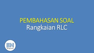 Pembahasan Soal Rangkaian Seri RLC | Fisika | EN Science