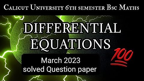 CALICUT UNIVERSITY 6TH SEM BSC MATHS DIFFERENTIAL EQUATIONS SOLVED QUESTION PAPER 💯