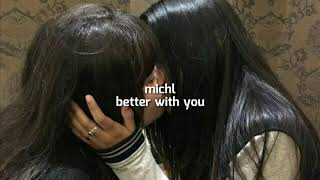 Michl - Better with you // legendado