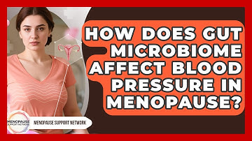How Does Gut Microbiome Affect Blood Pressure In Menopause? - Menopause Support Network