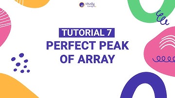 Perfect Peak Of Array |  Algorithm Simplified | Tutorial 7