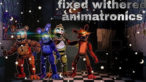 [FNAF] - speed edit - fixed withered animatronics