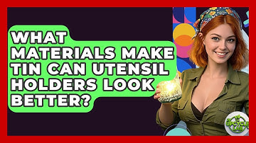 What Materials Make Tin Can Utensil Holders Look Better? - The Upcycle Lab